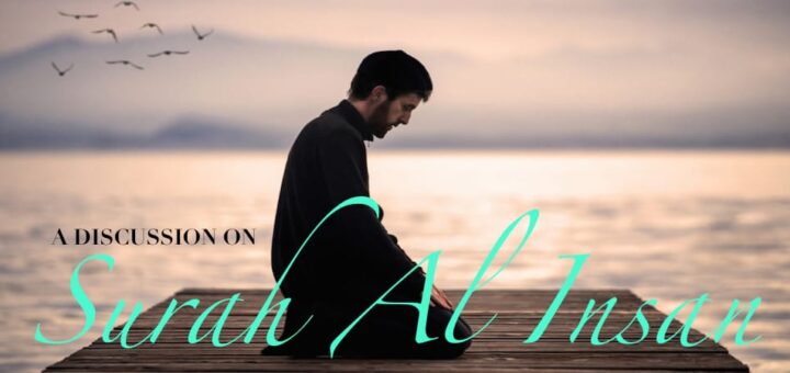 Quran Study - A Discussion on Surah Al Insan