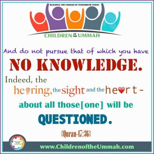 And do not pursue that of which you have no knowledge.