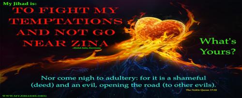 My Jihad is To fight my temptations and not go near zina