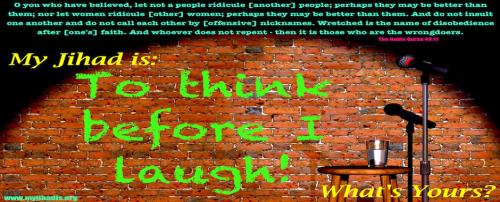 My Jihad is to think before I laugh